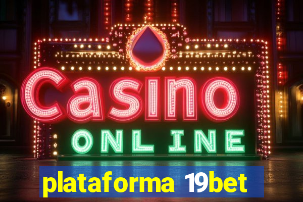 plataforma 19bet